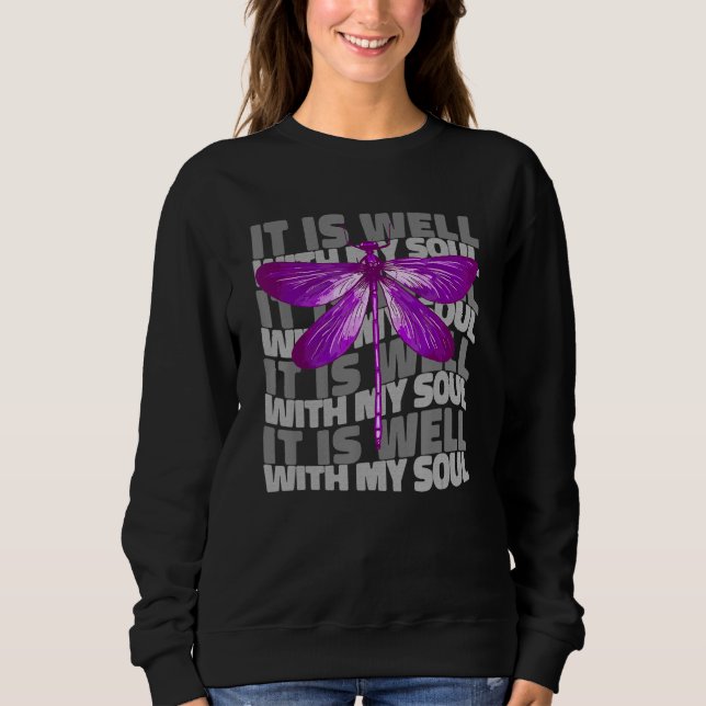 It is Well with My Soul Dragonfly Quote Dragonfly Sweatshirt (Front)