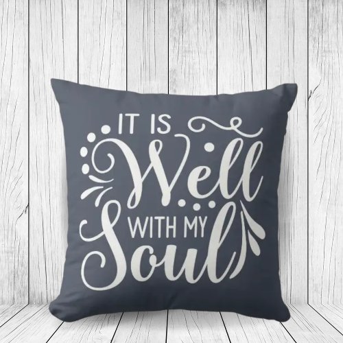 It Is Well With My Soul Faith Based Inspirational Throw Pillow
