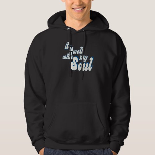 It Is Well With My Soul Jesus Saves Christian Fait Hoodie