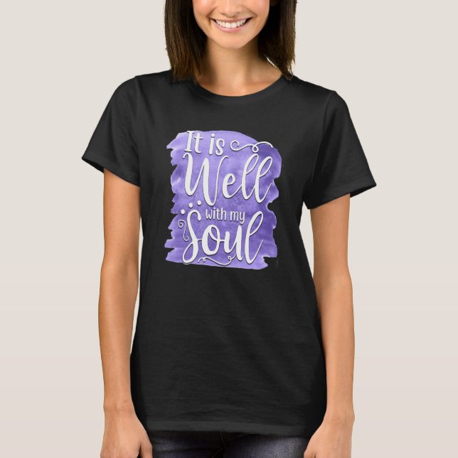 It Is Well With My Soul Saying 2 T-Shirt (Front)