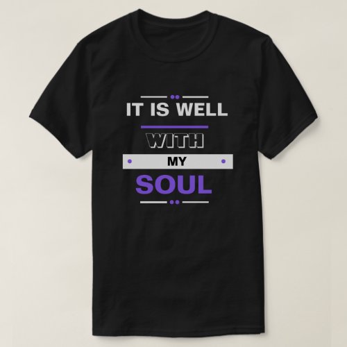 It Is Well With My Soul T_Shirt