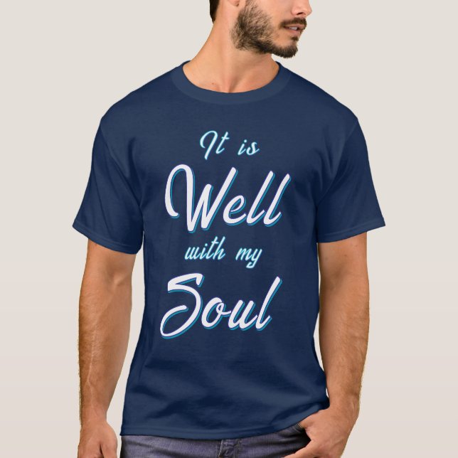 It Is Well With My Soul T-Shirt (Front)