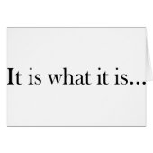 It Is What It Is... (Front Horizontal)