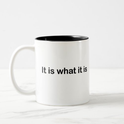 It is what it is _ basic Two_Tone coffee mug