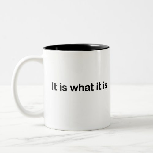 It is what it is _ basic Two_Tone coffee mug