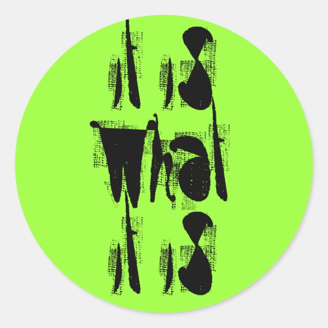 It Is What It Is Classic Round Sticker (Front)