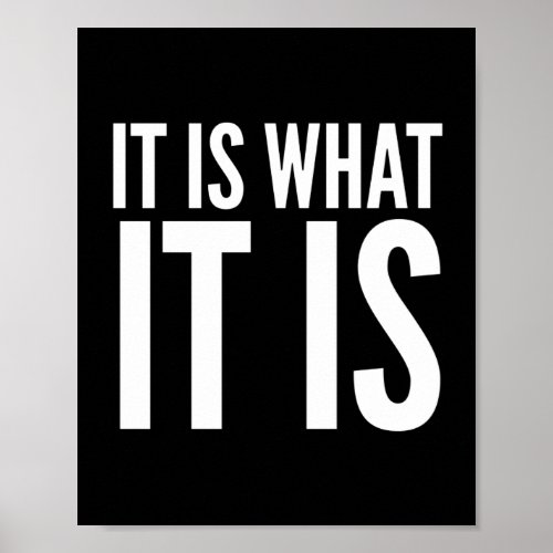 It is what it is funny quotes white poster