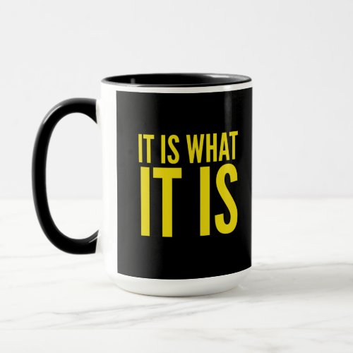 It is what it is funny quotes yellow mug