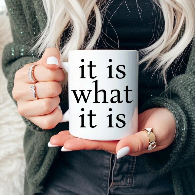 It Is What It Is Funny Sarcastic Coffee Mug (Creator Uploaded)