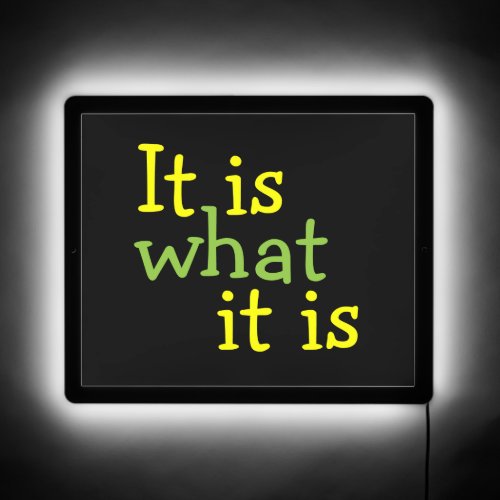 It is what it Is LED Sign