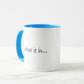 It Is What It Is... Mug (Front Left)