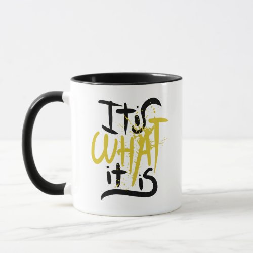 It is what it is Only One Place Mug