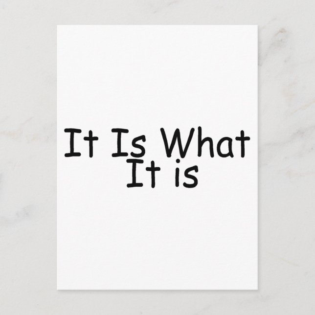 It Is What It Is Postcard (Front)