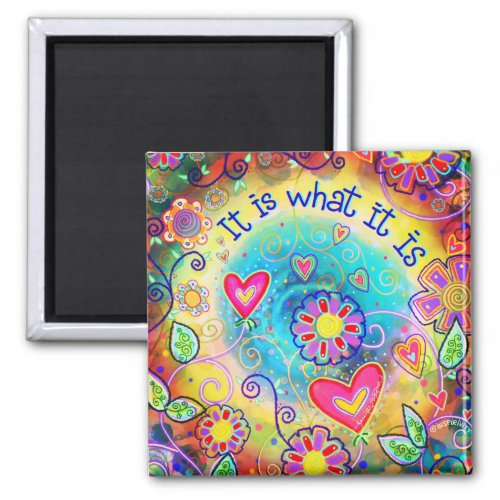It is What It Is Quote Fun Inspirivity Coloful Magnet