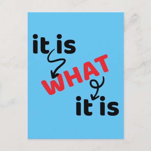 It Is What It Is _ Sayings And Quotes Postcard