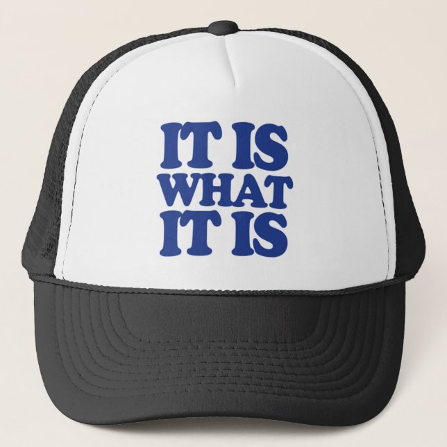 IT IS WHAT IT IS Snapback Trucker Hat (Front)