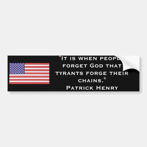 It is when people forget God that tyrants forge t Bumper Sticker