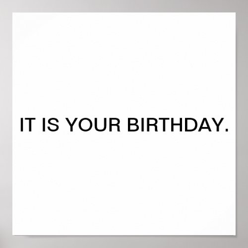 It is your birthday poster