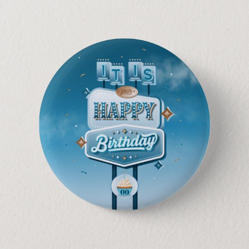 It is Your Happy Birthday  Button Pinback