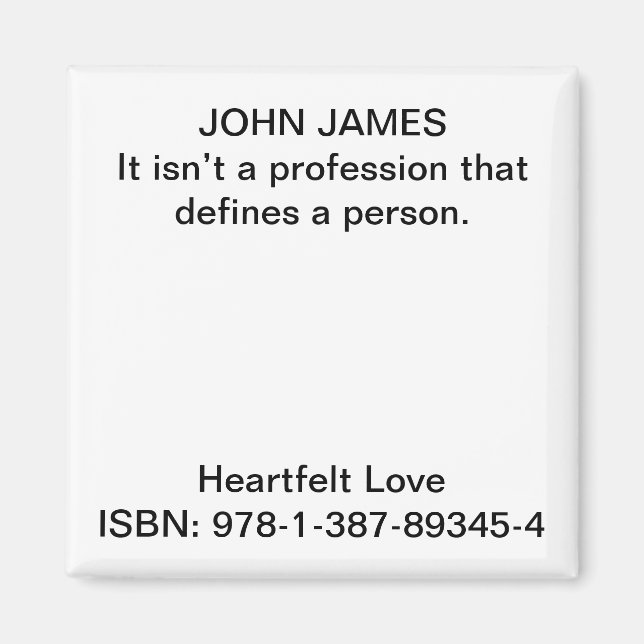 It isn’t a profession that defines a person. magnet (Front)