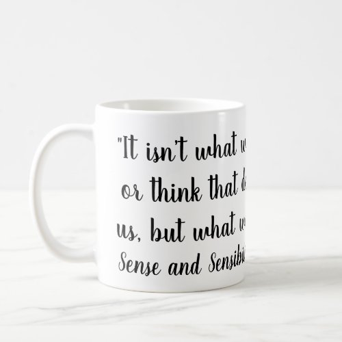 It isnt what we say or think that defines quote Coffee Mug