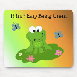 It Isn't Easy Being Green Mouse Pad