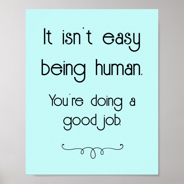 It Isn't Easy Being Human Good Job Poster (Front)
