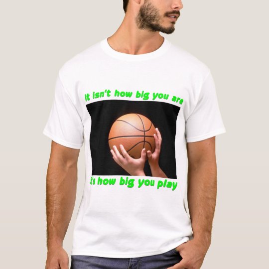 It isn't how big you are T-Shirt