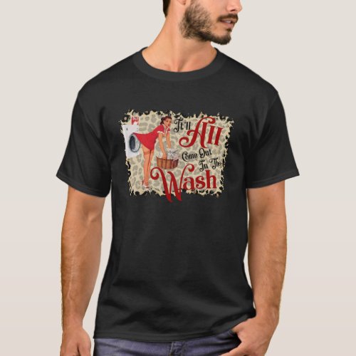 It ll All Come Out In The Wash Country Music Festi T_Shirt