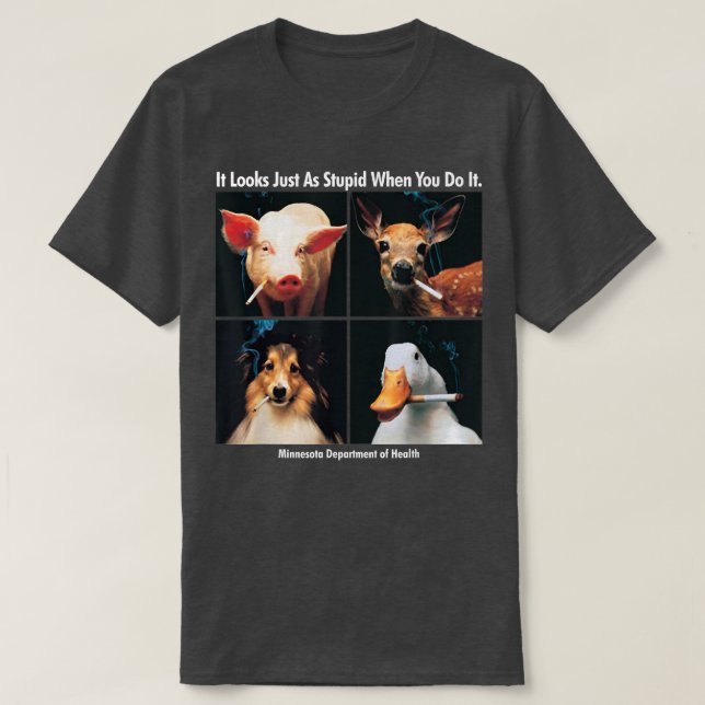 It Look Just As Stupid When You Do It  Funny Sayin T-Shirt (Design Front)