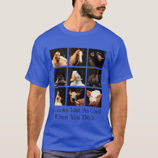 It Looks Just as Cool When You Do It T-Shirt