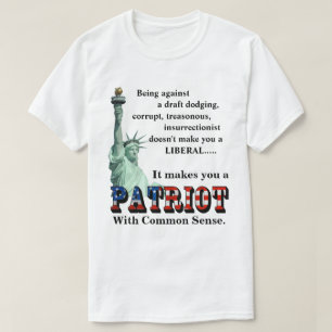 It makes you a PATRIOT With Common Sense T-Shirt