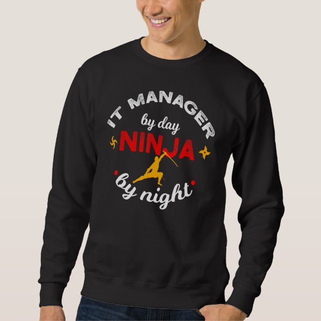 It Manager By Day Ninja By Night Computer Support Sweatshirt (Front)