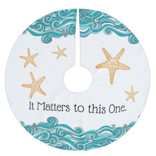 It Matters to This One Starfish Brushed Polyester Tree Skirt