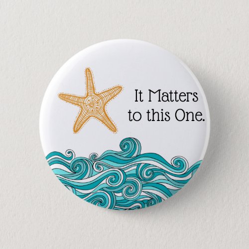 It Matters to This One Starfish Button