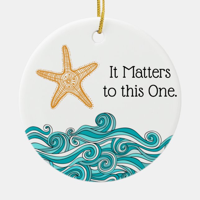 It Matters to This One Starfish Ceramic Ornament (Front)