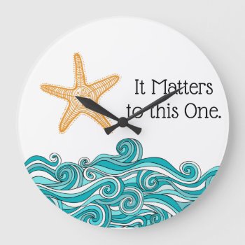 It Matters To This One Starfish Large Clock by TheFosterMom at Zazzle