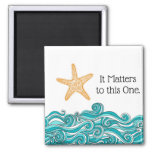 It Matters To This One Starfish Magnet at Zazzle