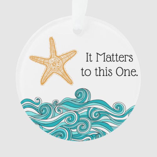 It Matters to This One Starfish Ornament