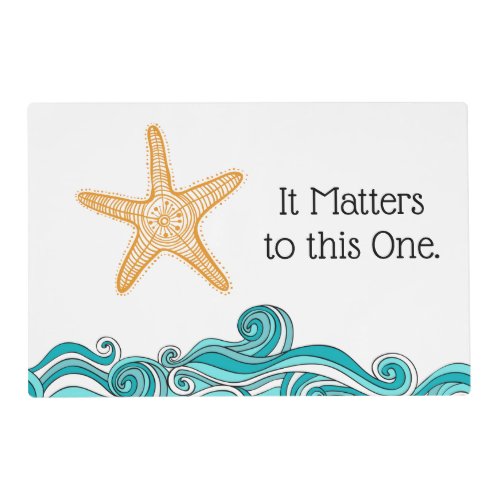 It Matters to This One Starfish Placemat