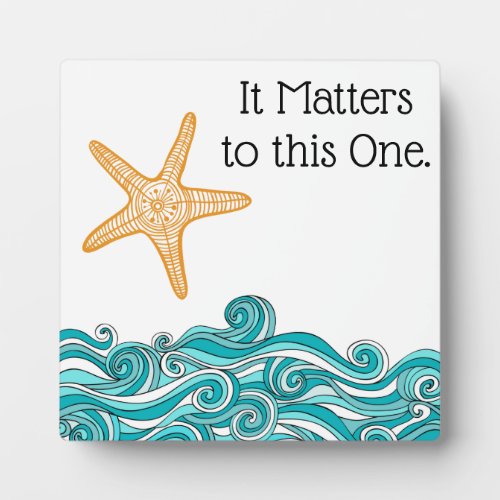 It Matters to This One Starfish Plaque