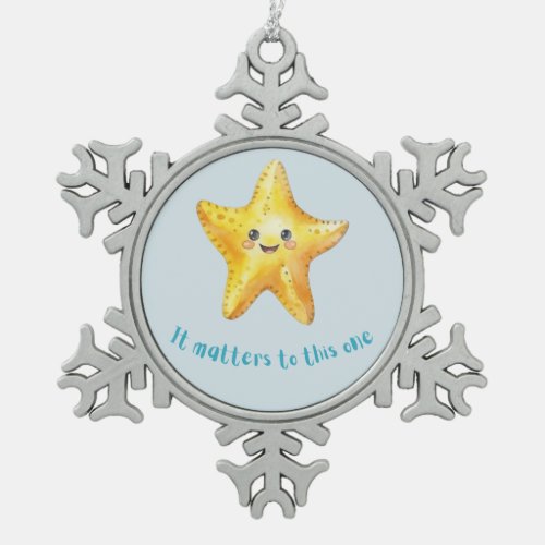 It Matters to This One Starfish Story Snowflake Pewter Christmas Ornament