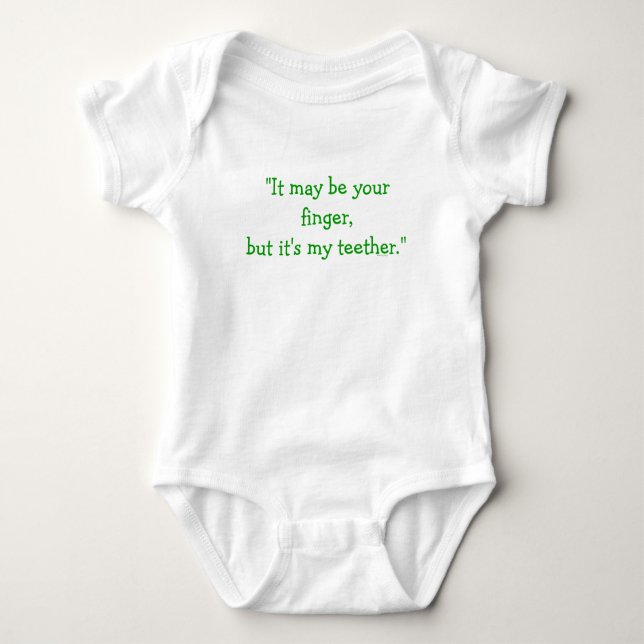 "It may be your finger, but it's my teether." Baby Bodysuit (Front)