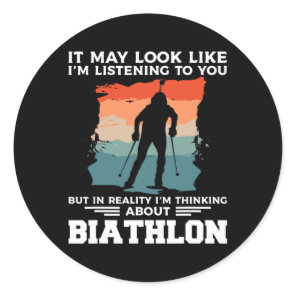 It May Look Like I'm Listening To You Biathlon Bia Classic Round Sticker