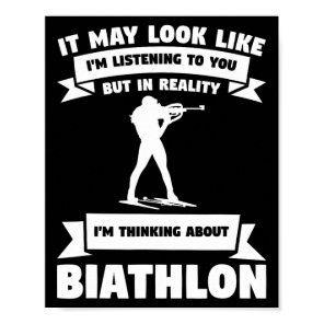 It May Look Like I'm Listening To You Biathlon Bia Poster