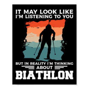 It May Look Like I'm Listening To You Biathlon Bia Poster