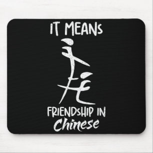It Means Friendship In Chinese Funny Sarcasm Meme Mouse Pad