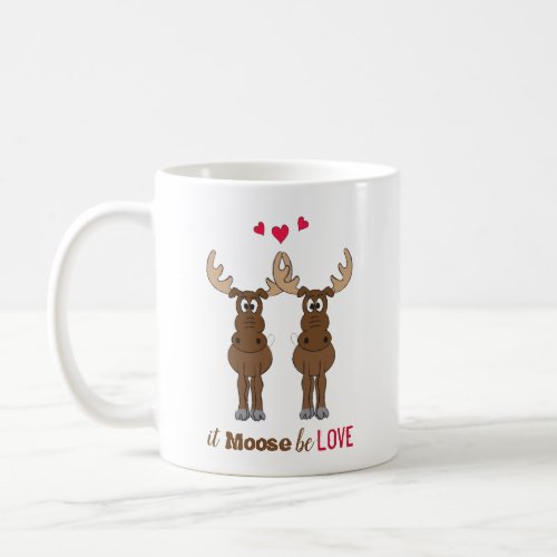 It Moose be Love Valentines Day Cute Funny Coffee Mug
