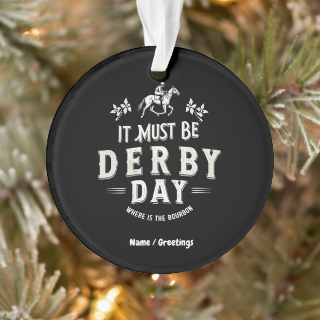 It Must Be Derby Day Nice Hat Where Is Bourbon Ornament (Tree)