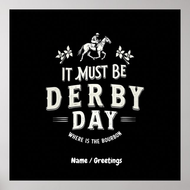 It Must Be Derby Day Nice Hat Where Is Bourbon Poster (Front)